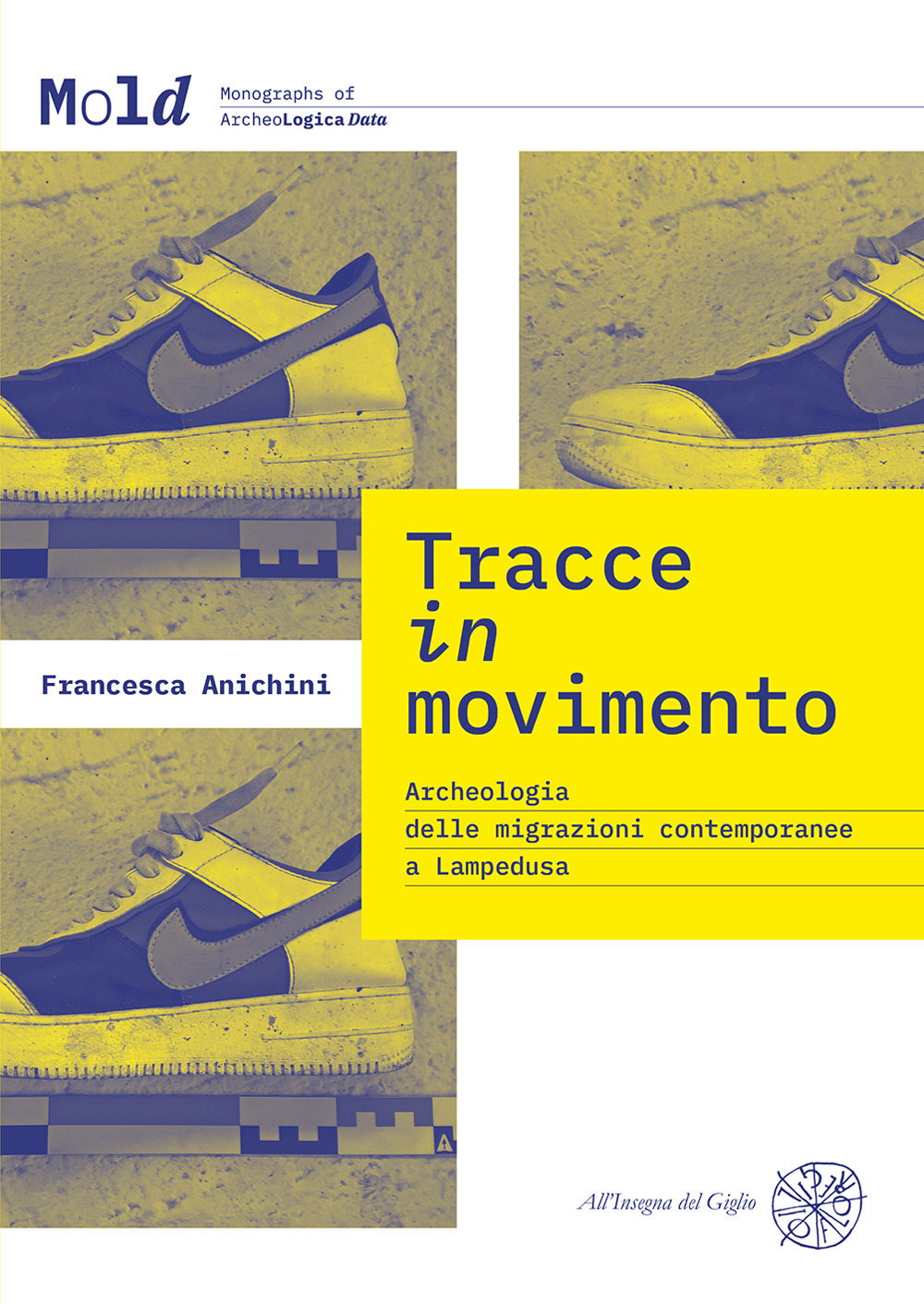 Tracce in movimento. Archeologia delle migrazioni contemporanee a Lampedusa. Nuova ediz.