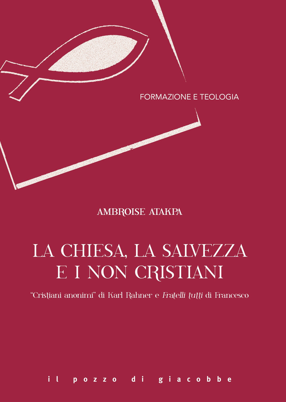 La Chiesa, la salvezza e i non cristiani. «Cristiani anonimi» di Karl Rahner e Fratelli tutti di Francesco