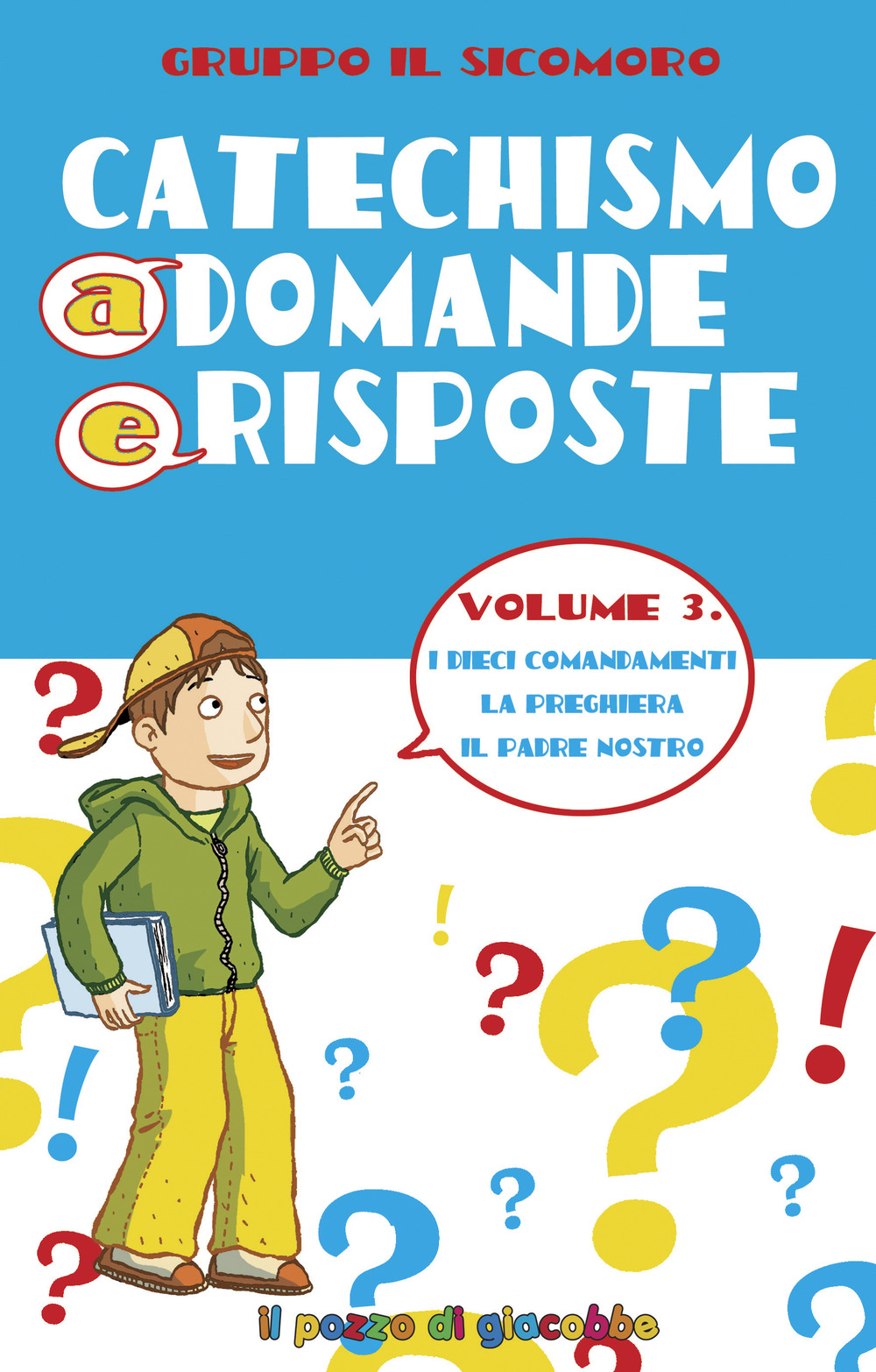 Catechismo a domande e risposte. Vol. 3: I dieci Comandamenti, la preghiera, il Padre Nostro