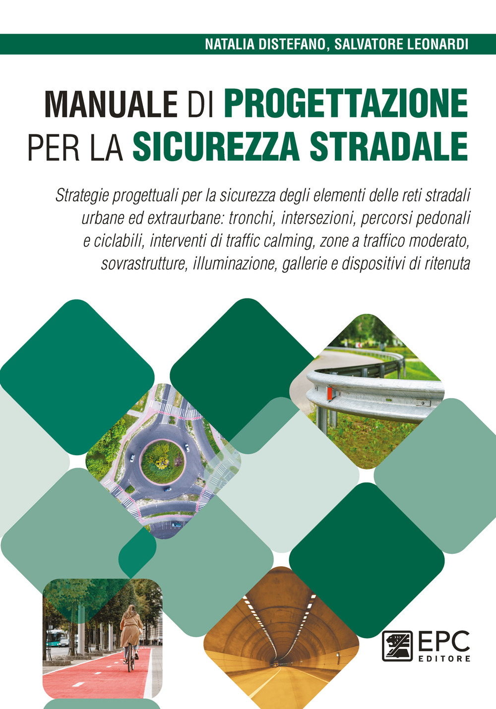 Manuale di progettazione per la sicurezza stradale. Strategie progettuali per la sicurezza degli elementi delle reti stradali urbane ed extraurbane: tronchi, intersezioni, percorsi pedonali e ciclabili, interventi di traffic calming, zone a traffico moder