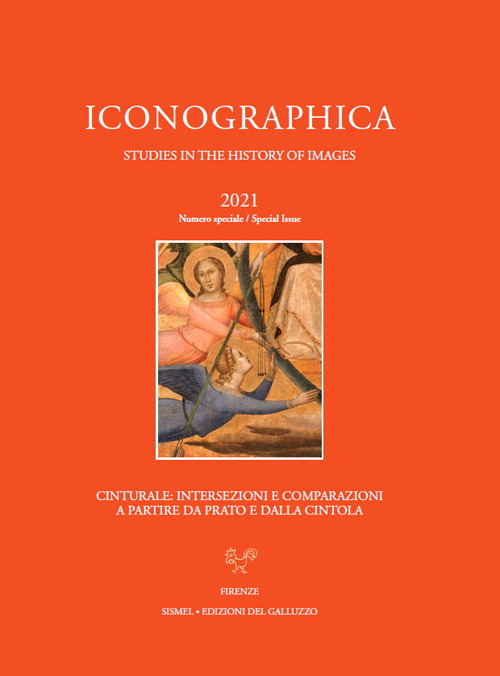 Iconographica (2021). Vol. 20: Special Issue. Cinturale: intersezioni e comparazioni a partire da Prato e dalla Cintola