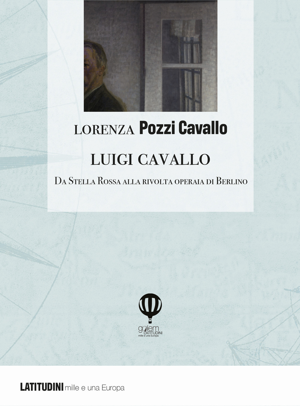 Luigi Cavallo. Da Stella Rossa alla rivolta operaia di Berlino