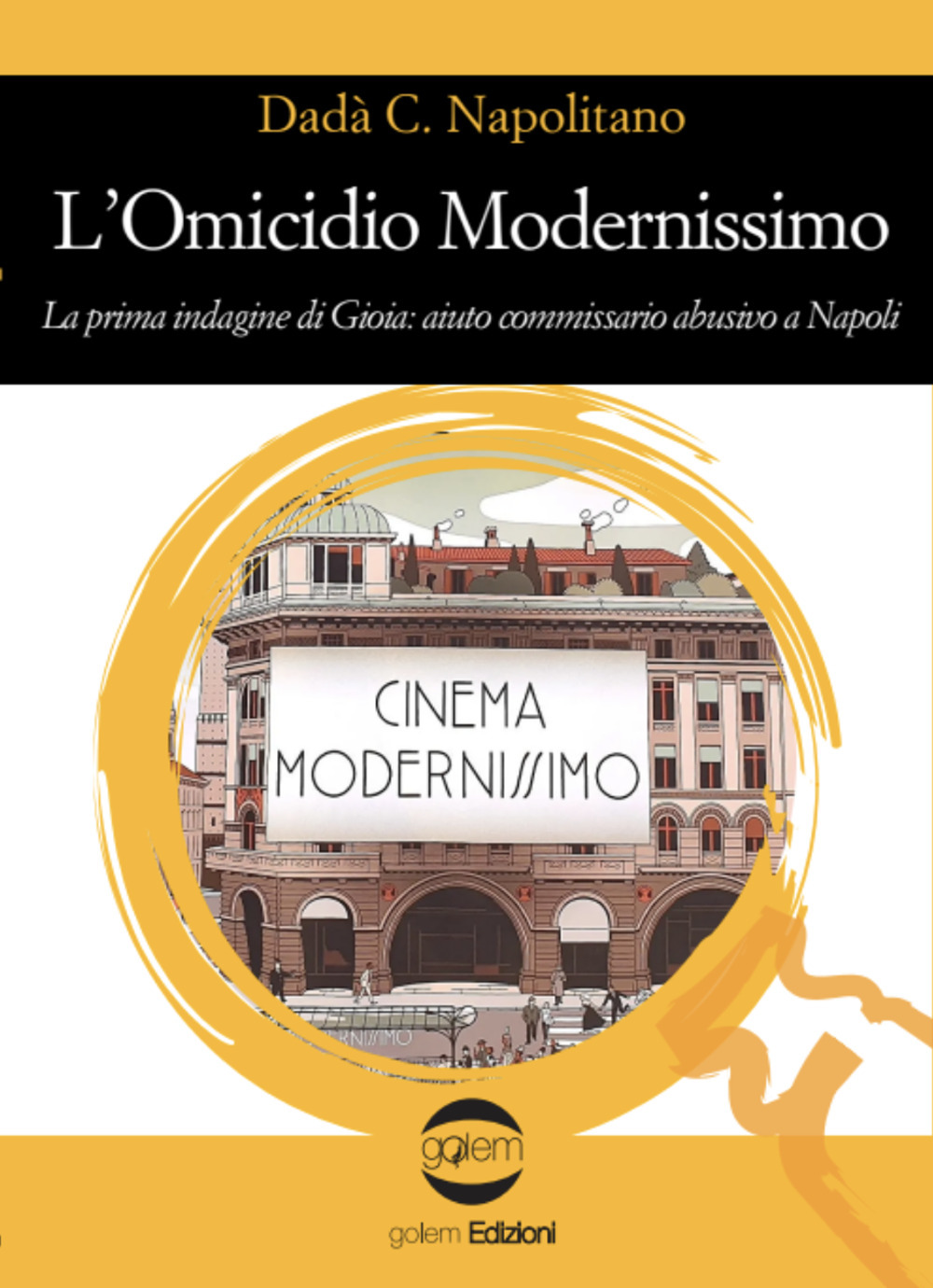 L'omicidio modernissimo. La prima indagine di Gioia: aiuto commissario abusivo a Napoli