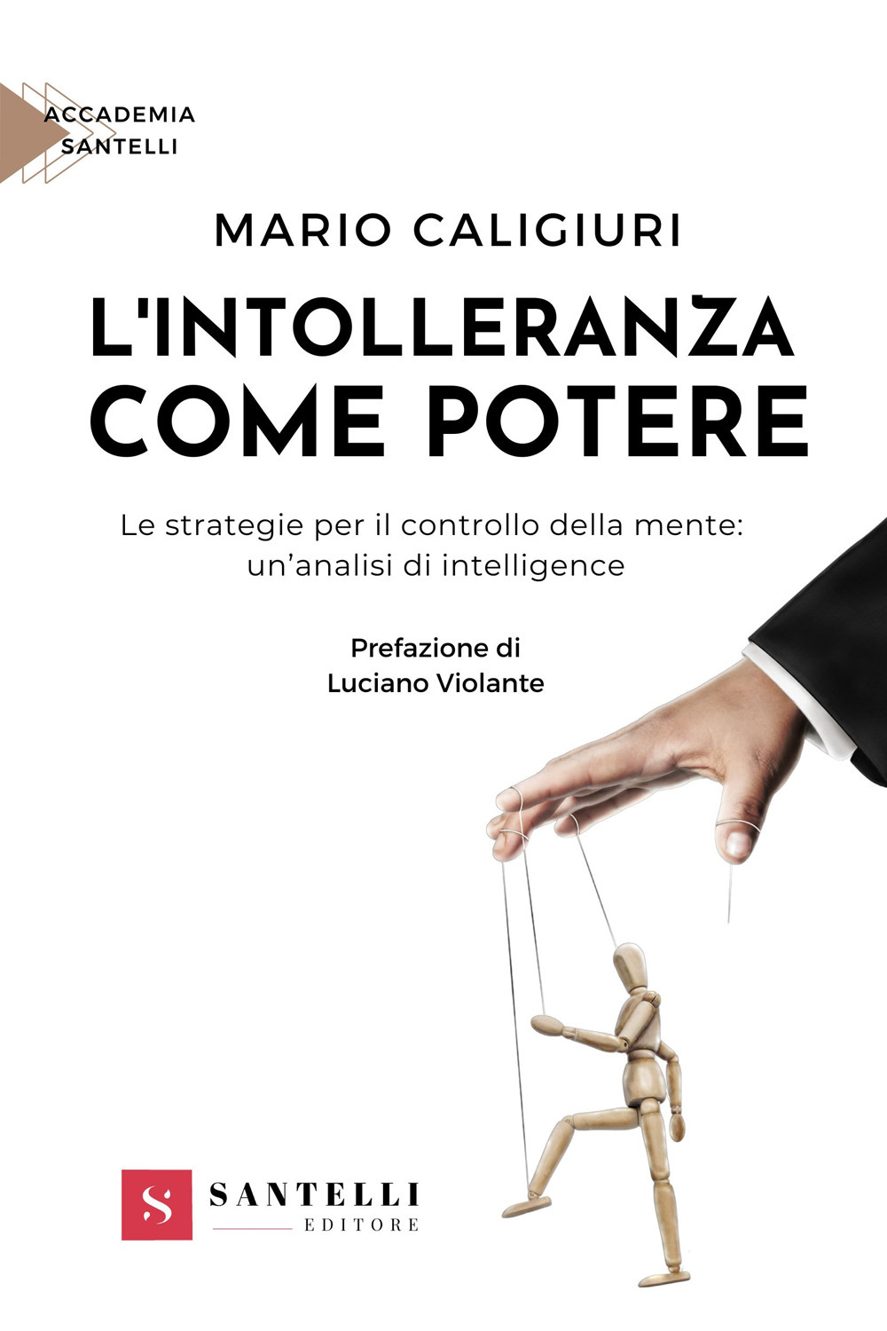 L'intolleranza come potere. Le strategie per il controllo della mente: un'analisi di intelligenze