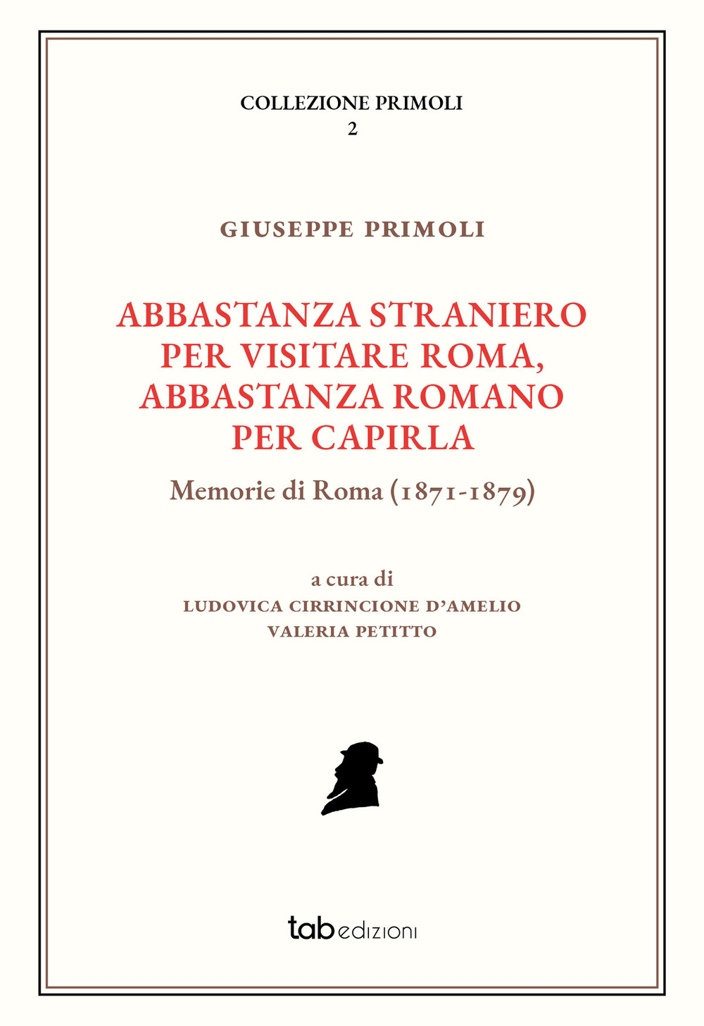 Abbastanza straniero per visitare Roma, abbastanza romano per capirla. Memorie di Roma (1871-1879). Ediz. illustrata