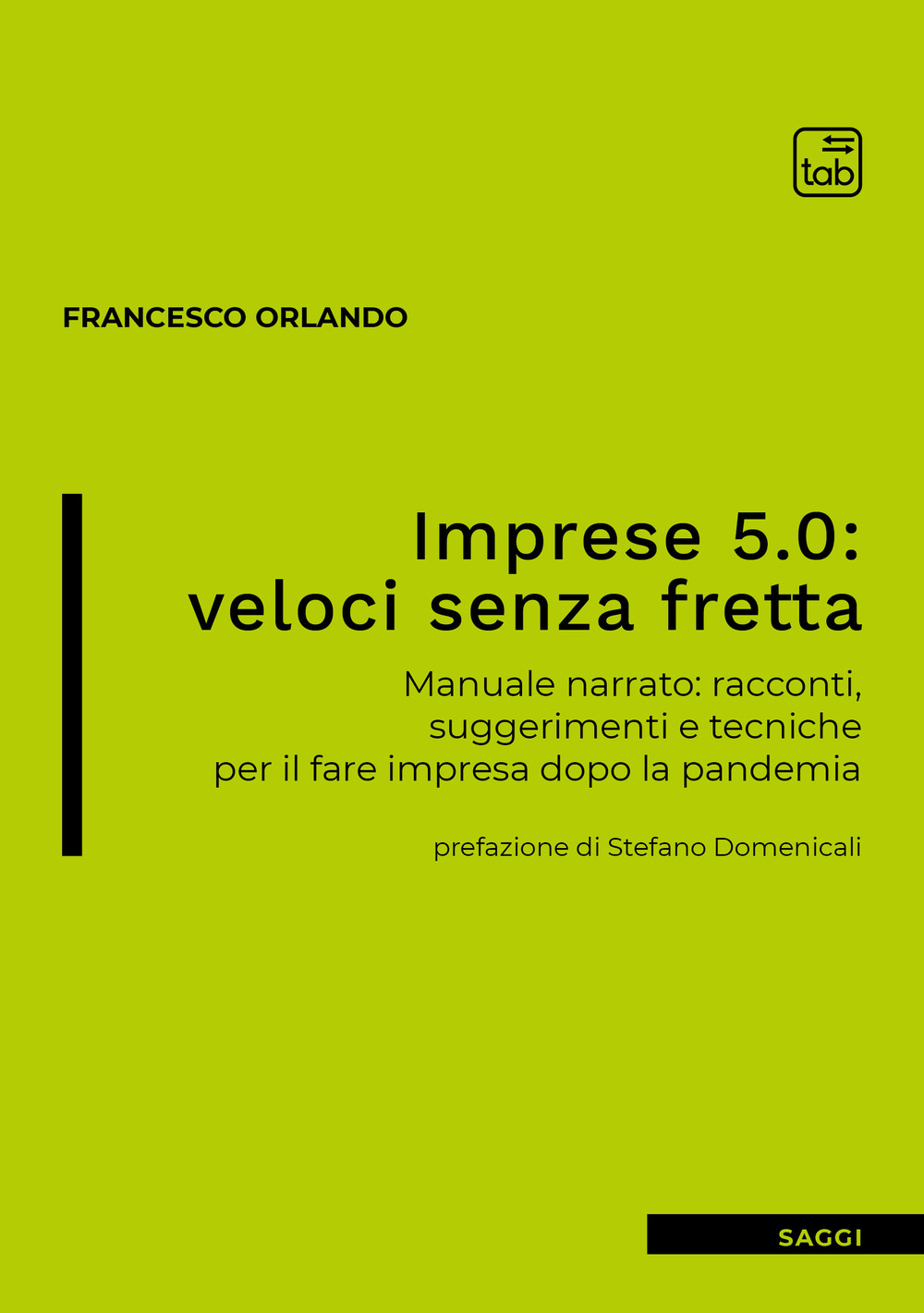 Imprese 5.0: veloci senza fretta. Manuale narrato: racconti, suggerimenti e tecniche per il fare impresa dopo la pandemia