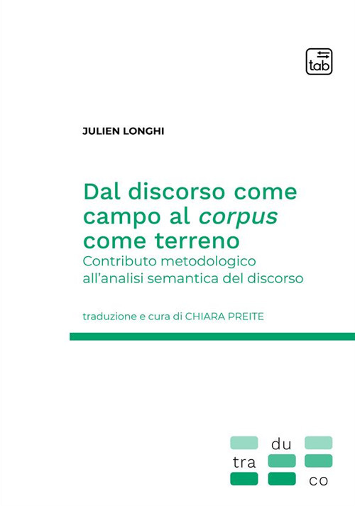 Dal discorso come campo al corpus come terreno. Contributo metodologico all'analisi semantica del discorso