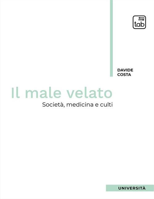 Il male velato. Società, medicina, culti