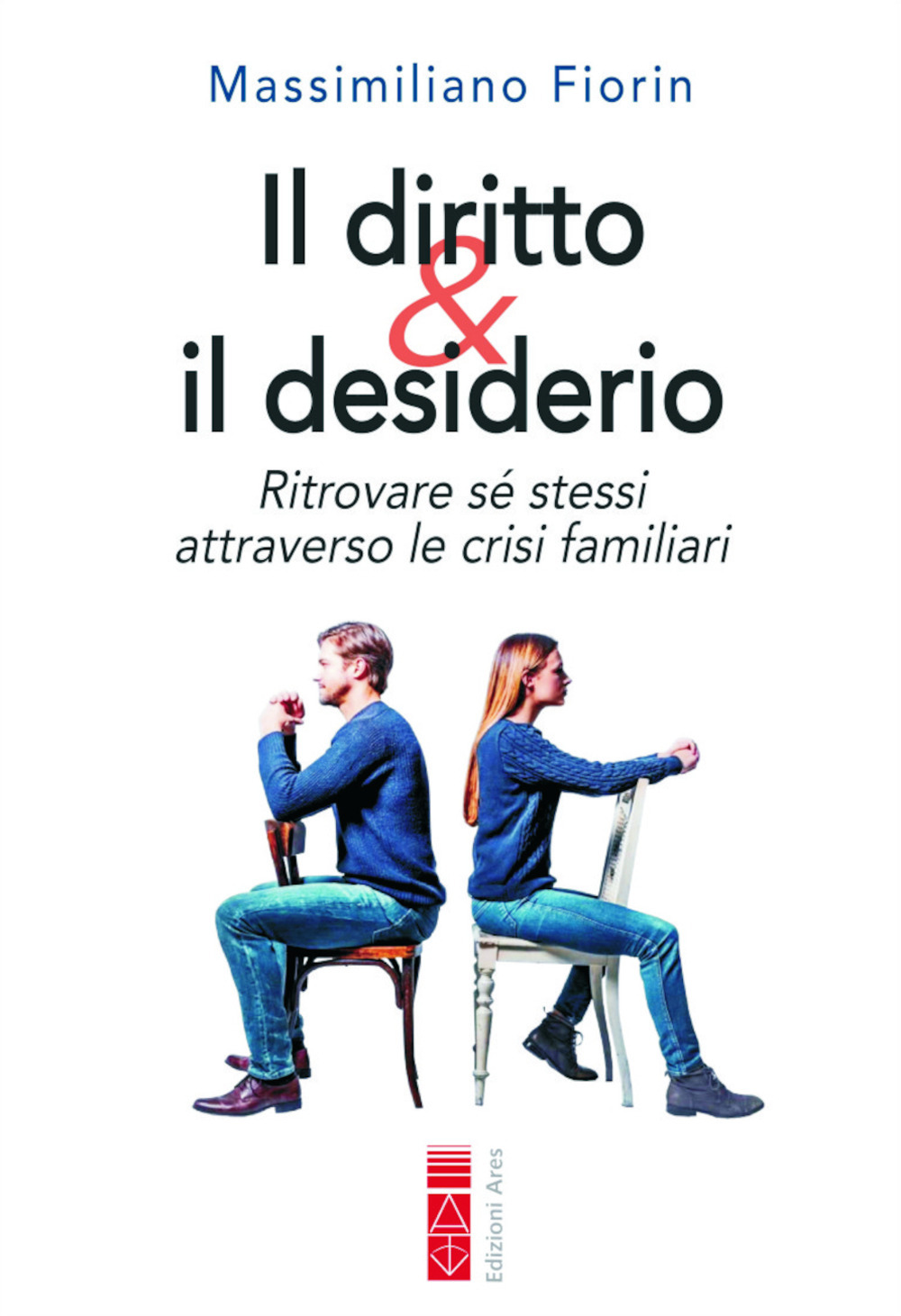 Il diritto & il desiderio. Ritrovare sé stessi attraverso le crisi familiari