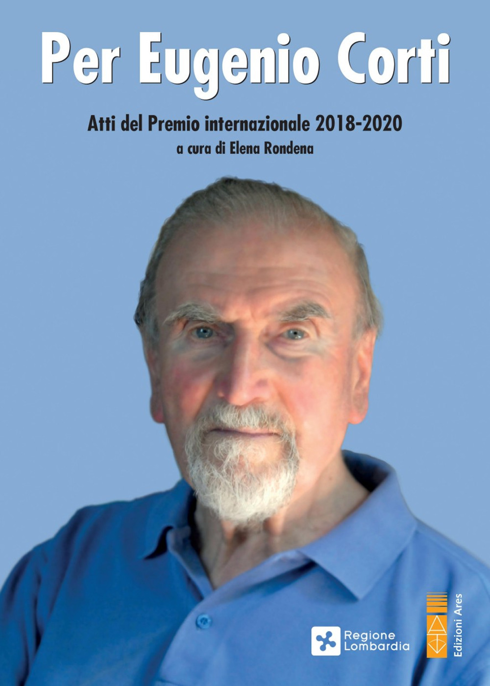 Per Eugenio Corti. Atti del Premio Internazionale 2018-2020