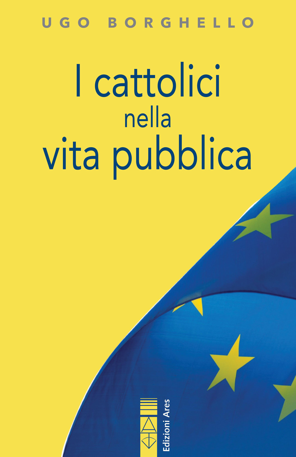 I cattolici nella vita pubblica. Ediz. integrale