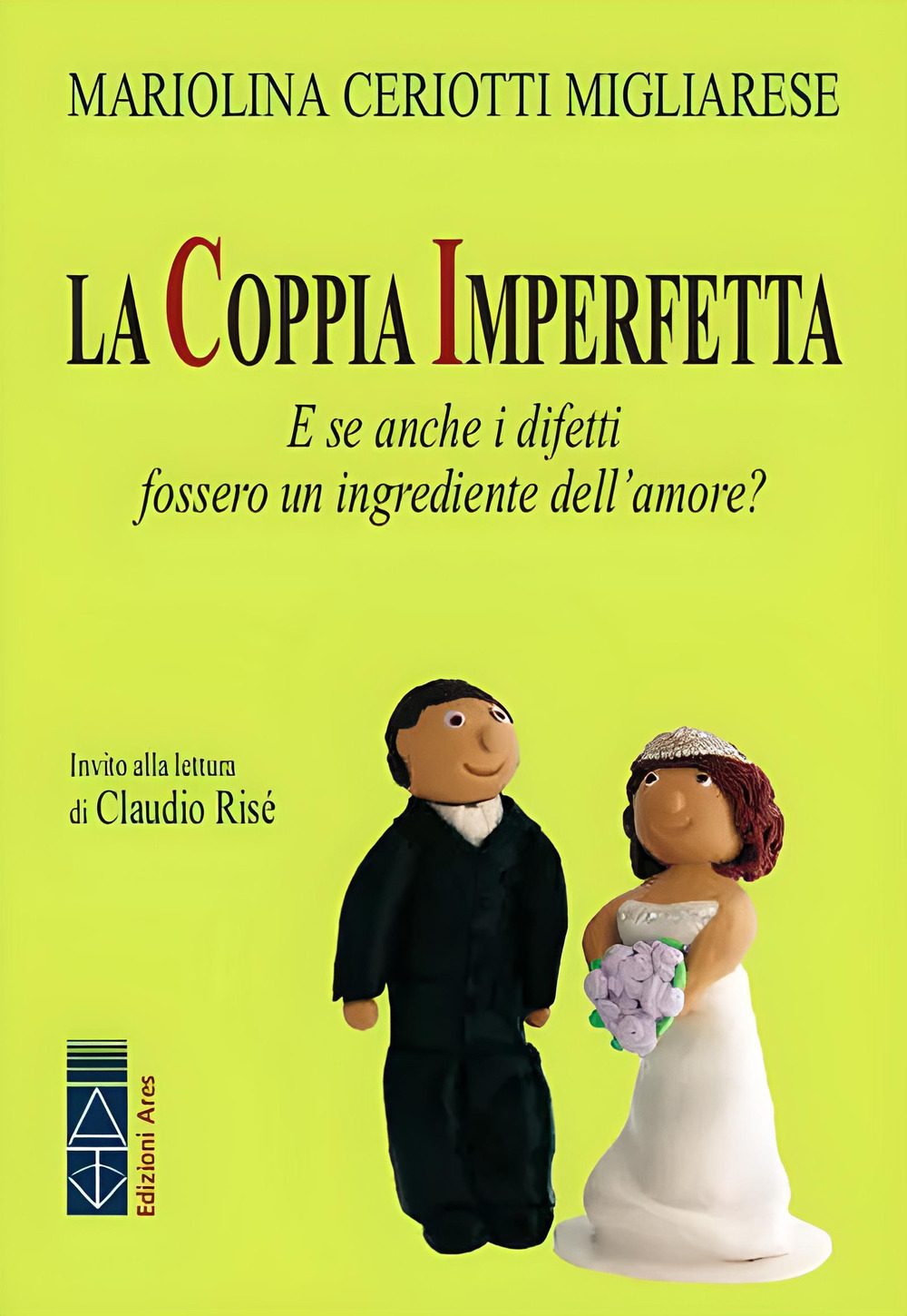 La coppia imperfetta. E se anche i difetti fossero un ingrediente dell'amore? Nuova ediz.