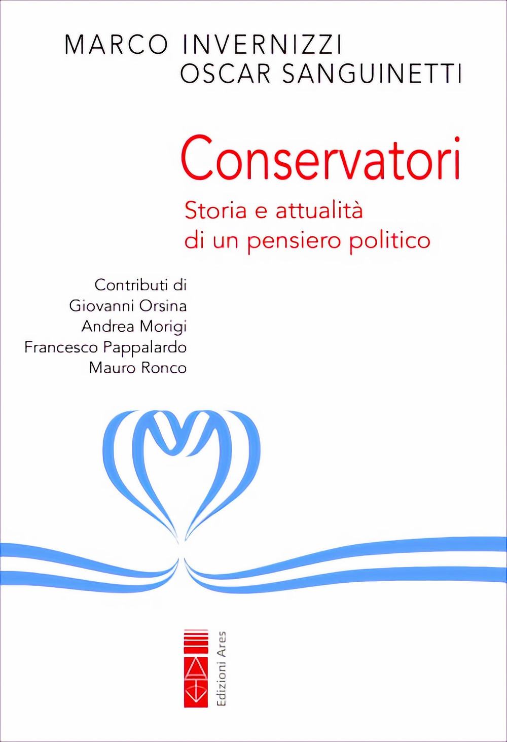 Conservatori. Storia e attualità di un pensiero politico