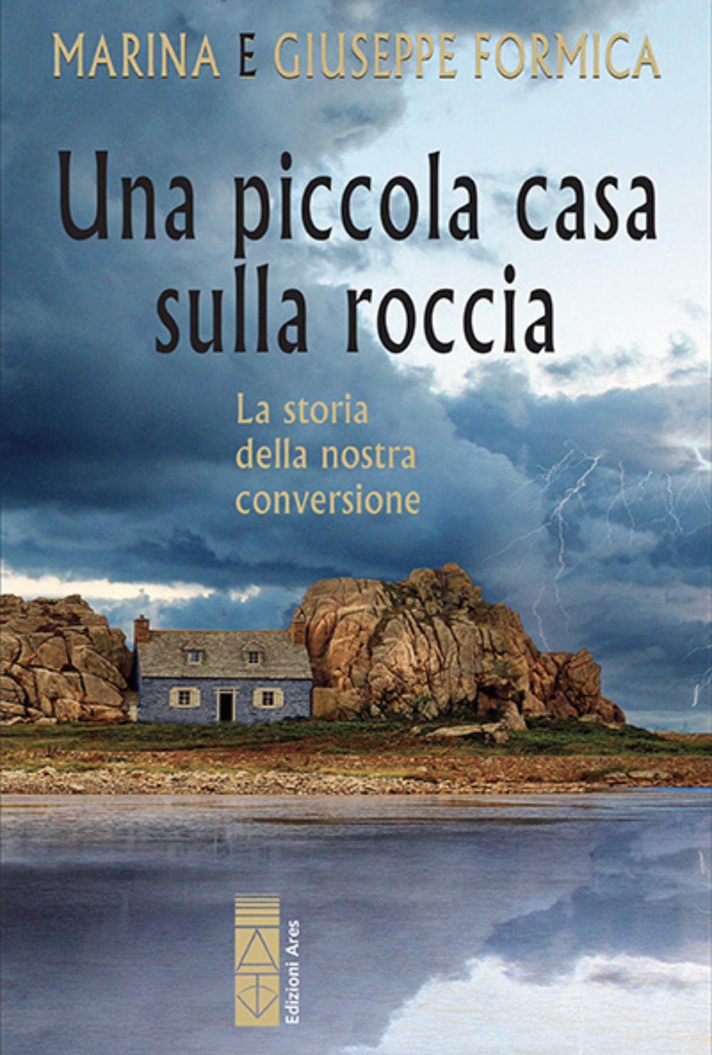 Una piccola casa sulla roccia. La storia della nostra conversione