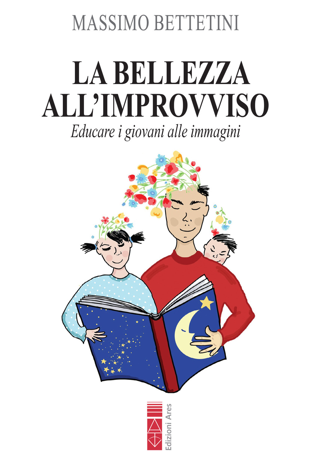 La bellezza all'improvviso. Educare i giovani alle immagini