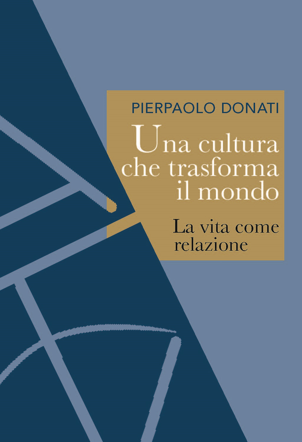 Una cultura che trasforma il mondo. La vita come relazione