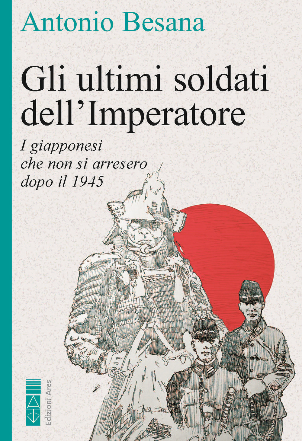 Gli ultimi soldati dell'Imperatore. I resistenti giapponesi nel Pacifico al termine della Seconda guerra mondiale