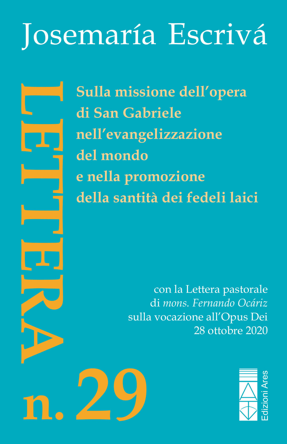 Lettera N. 29. Sulla missione dell'opera di San Gabriele nell'evangelizzazione del mondo e nella promozione della santità dei fedeli laici