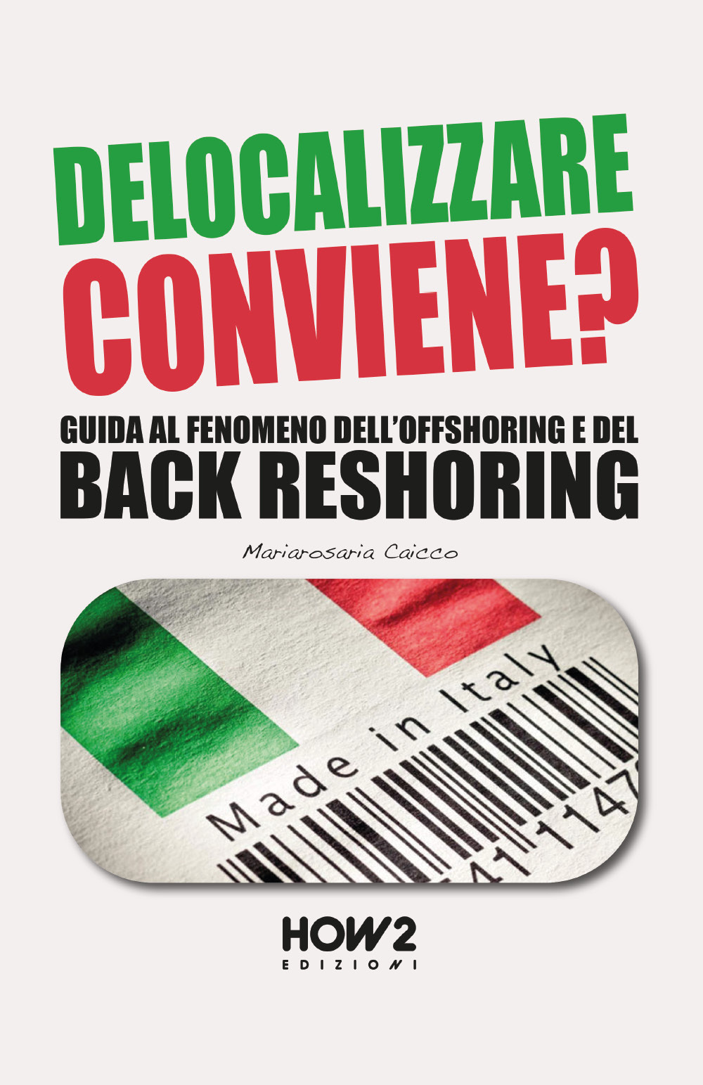 Delocalizzare conviene? Guida al fenomeno dell'offshoring e del back reshoring