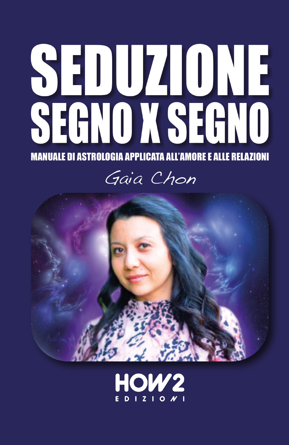 Seduzione segno x segno. Manuale di astrologia applicata all'amore e alle relazioni