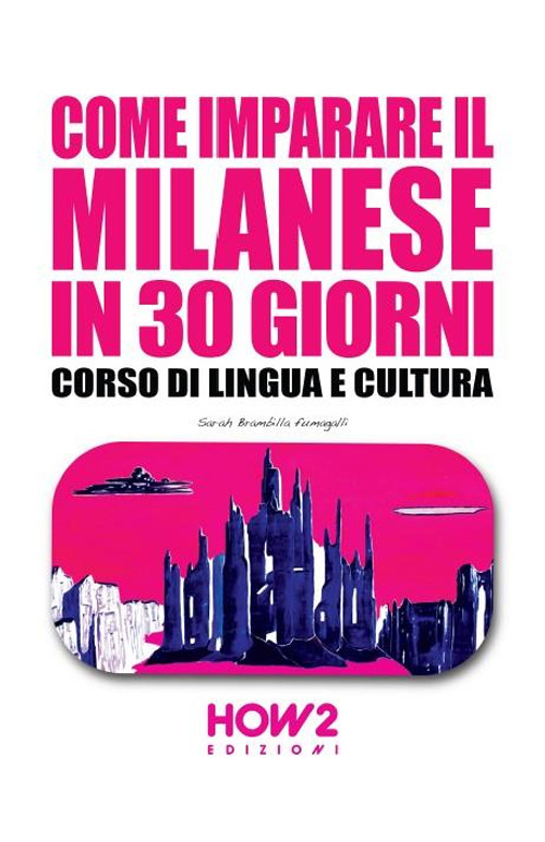 Come imparare il milanese in 30 giorni. Corso di lingua e cultura