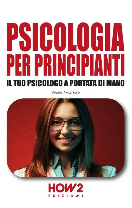 Psicologia per principianti. Il tuo psicologo a portata di mano