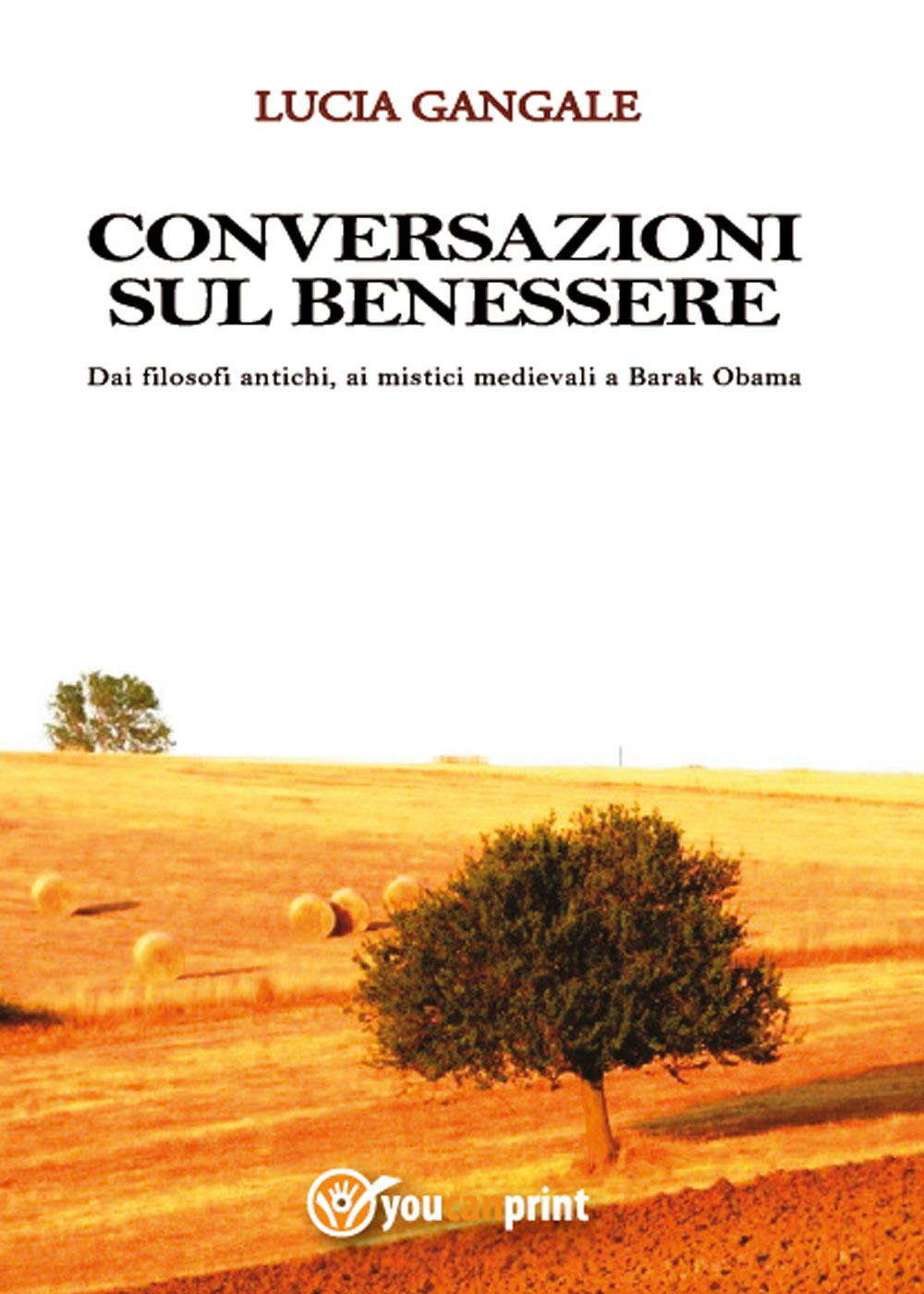 Conversazioni sul benessere. Dai filosofi antichi, ai mistici medievali a Barak Obama