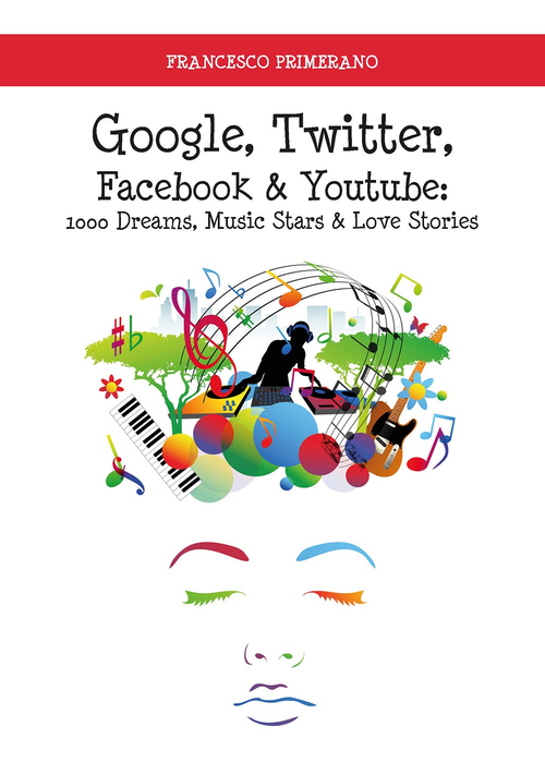 Google, Twitter, Facebook & Youtube: 1000 dreams, music stars & love stories