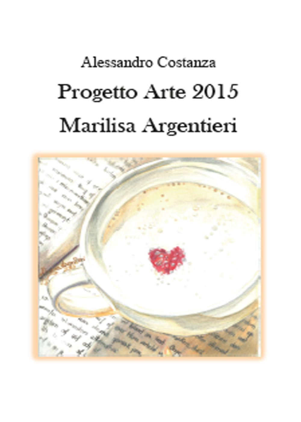 Progetto Arte 2015. Marilisa Argentieri