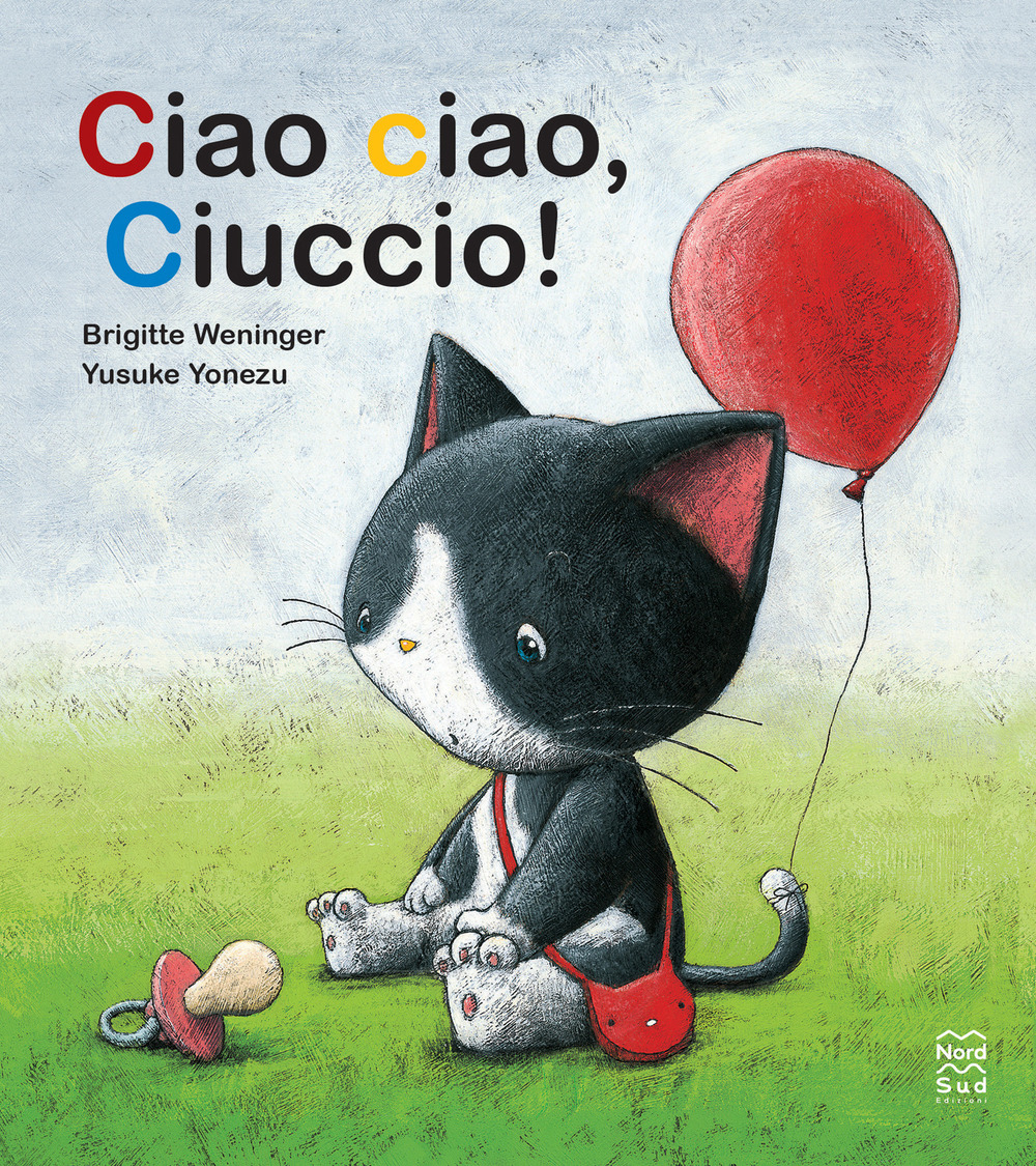 Ciao ciao, ciuccio! Ediz. a colori