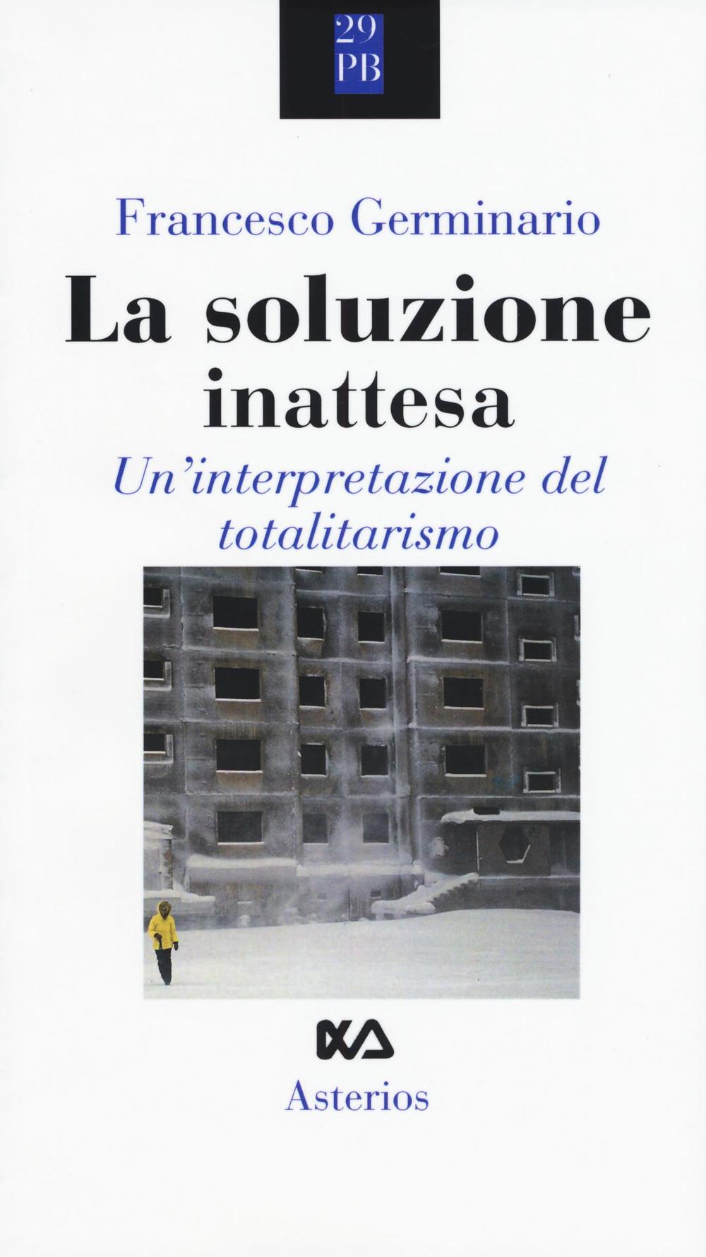 La soluzione inattesa. Un'interpretazione del totalitarismo