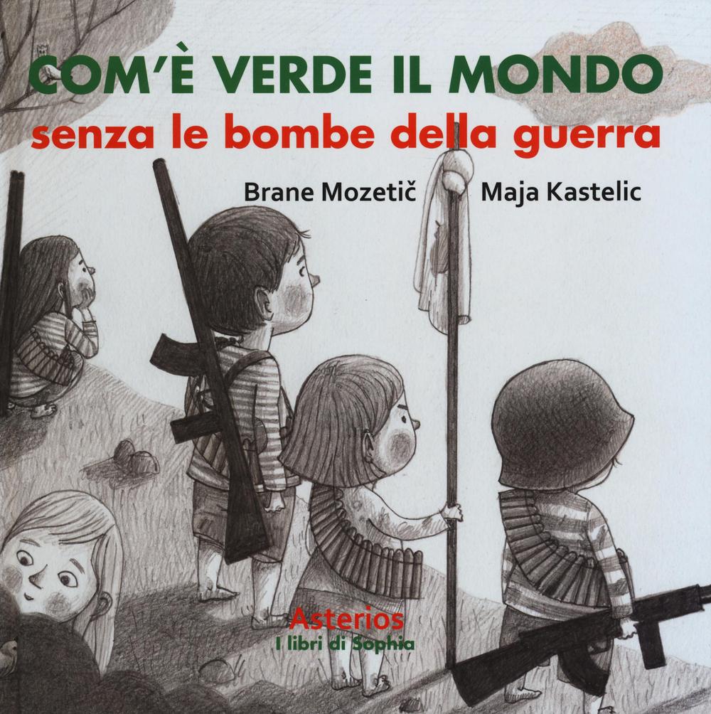 Com'è verde il mondo senza le bombe della guerra