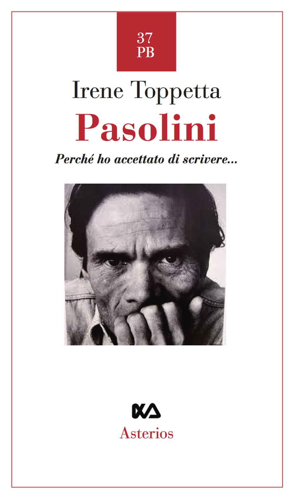 Pasolini. Perché ho accettato di scrivere...