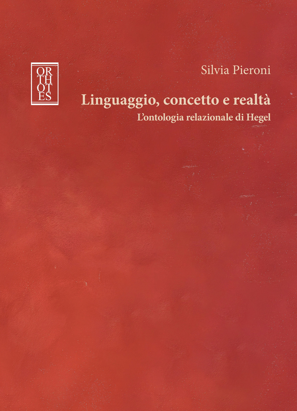 Linguaggio, concetto e realtà. L'ontologia relazionale di Hegel