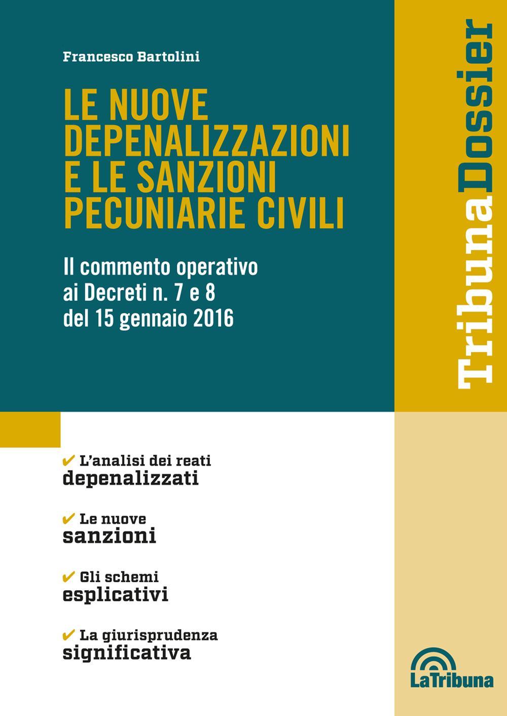 Le nuove depenalizzazioni e le sanzioni pecuniarie civili. Il commento operativo ai Decreti n. 7 e 8 del 15 gennaio 2016