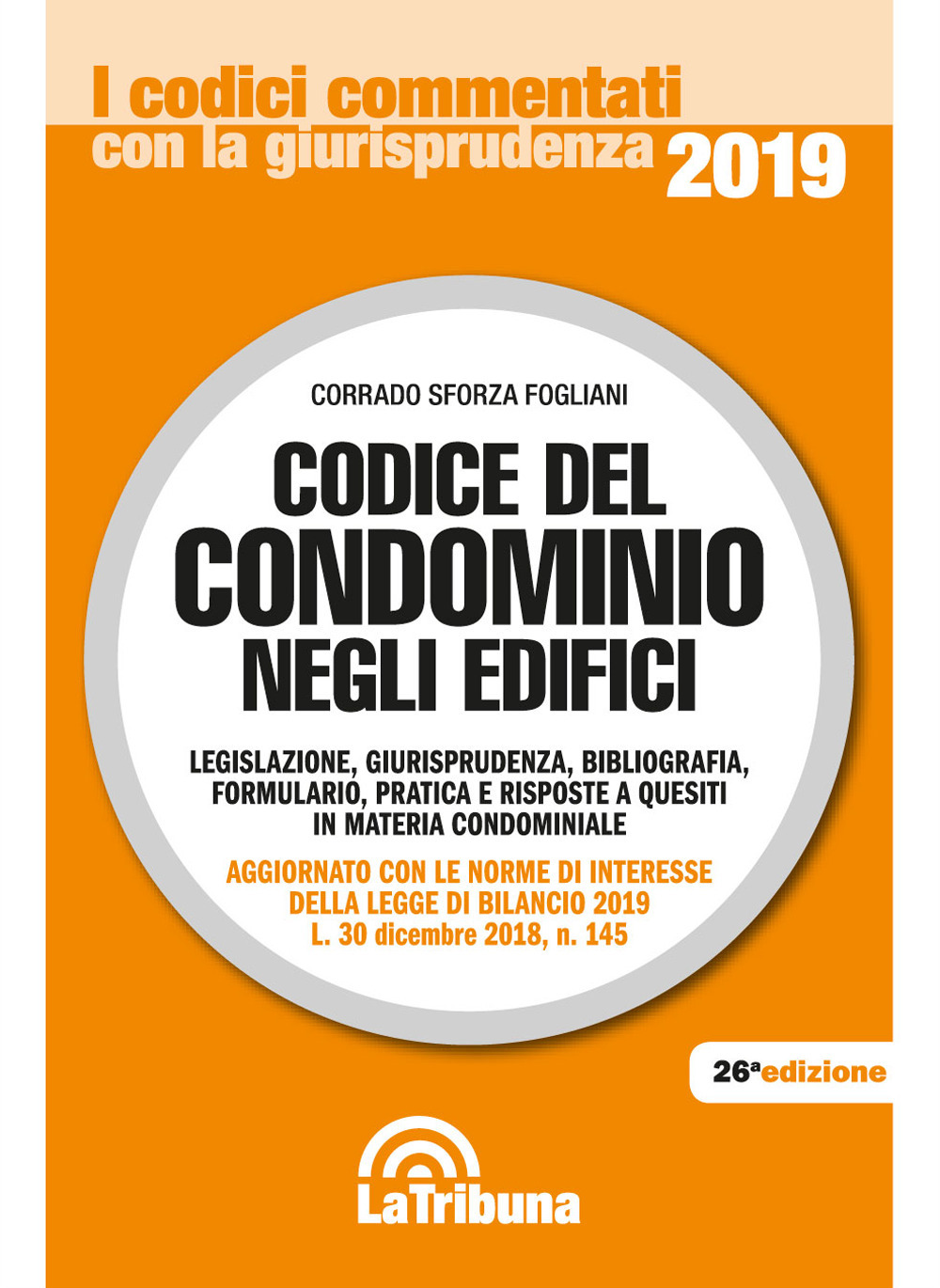 Codice del condominio negli edifici. Legislazione, giurisprudenza, bibliografia, formulario, pratica e risposte a quesiti in materia condominiale