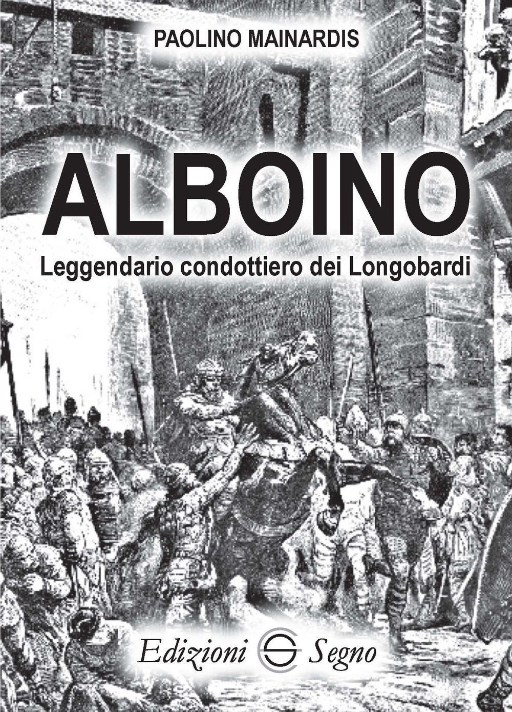 Alboino. Leggendario condottiero dei Longobardi