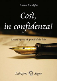 Così, in confidenza! Lettere aperte ai grandi della fede