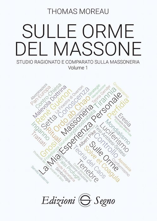 Sulle orme del massone. Vol. 1: Studio ragionato e comparato sulla massoneria