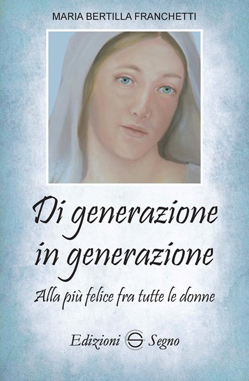 Di generazione in generazione. Alla più felice fra tutte le donne