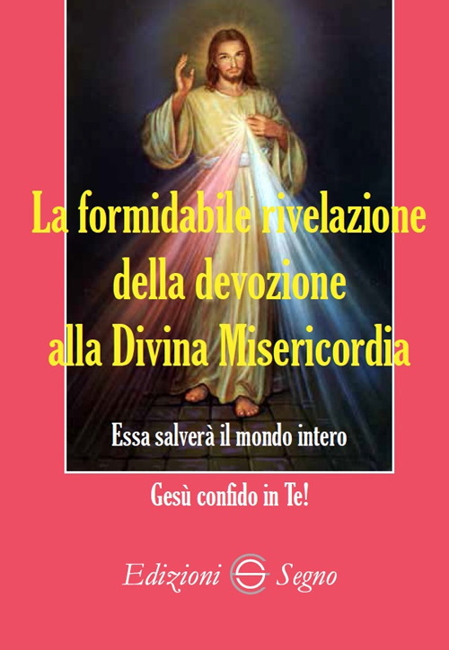 La formidabile rivelazione della devozione alla Divina Misericordia