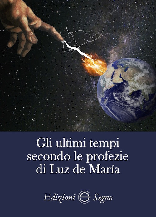 Gli ultimi tempi secondo le profezie di Luz de Maria