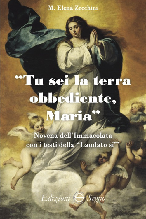 Tu sei la terra obbediente, Maria Novena dell'Immacolata con i testi della «Laudato sì»