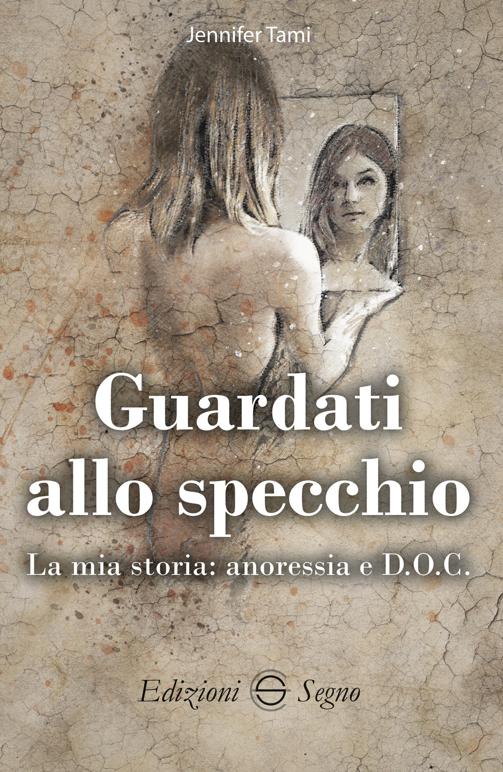 Guardati allo specchio. La mia storia: anoressia e D.O.C.