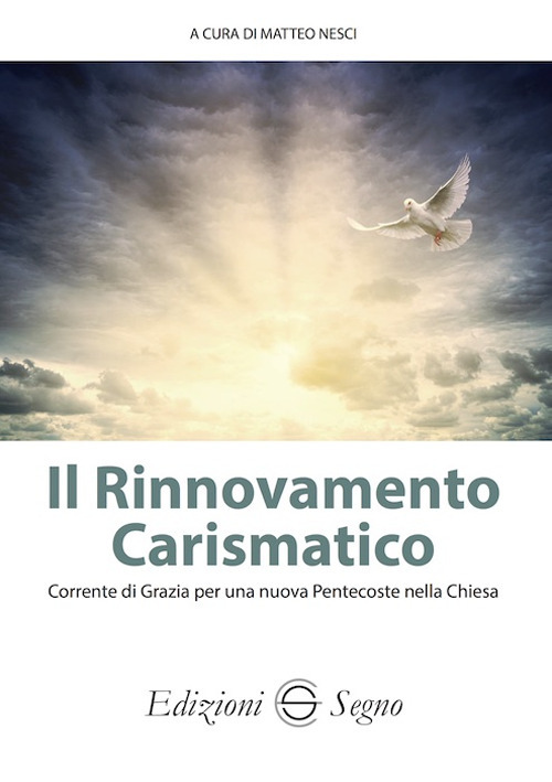 Il Il rinnovamento carismatico. Corrente di grazia per una nuova Pentecoste nella Chiesa