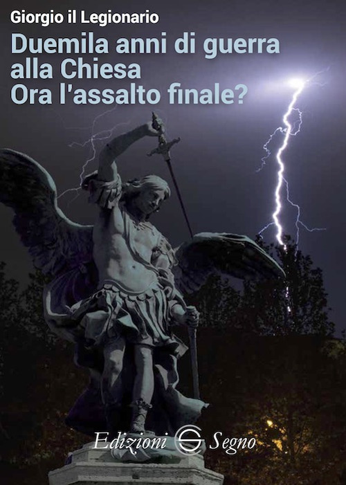 Duemila anni di guerra alla Chiesa. Ora l'assalto finale?