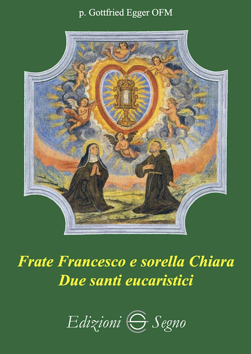 Frate Francesco e sorella Chiara. Due santi eucaristici