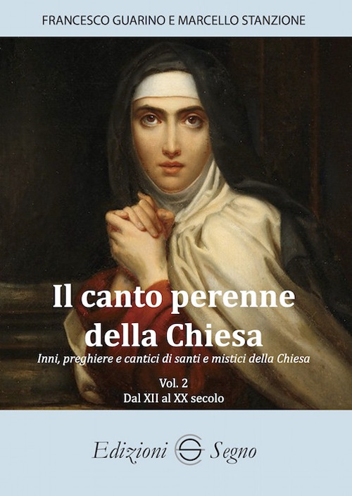 Il canto perenne della Chiesa. Inni, preghiere e cantici dei Padri della Chiesa. Vol. 2: Dal XII all'XX secolo