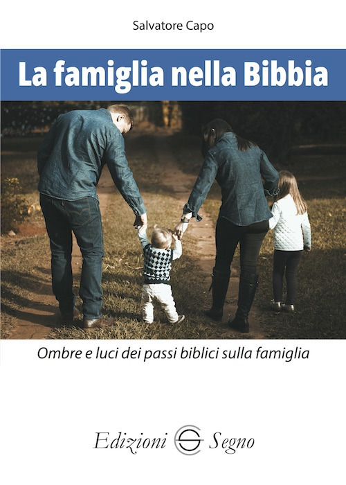 La famiglia nella Bibbia. Ombre e luci dei passi biblici sulla famiglia