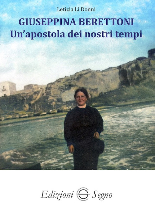 Giuseppina Berettoni. Un'apostola dei nostri tempi